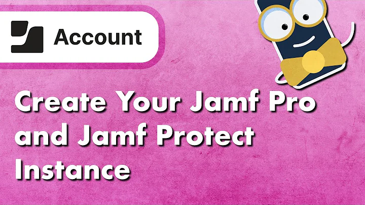 How to Create Your Jamf Pro and Jamf Protect Instance in Jamf Account