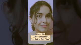 Cover De Amor Imposible La Reina Del Flow, Que Opinan De Cómo Canto?