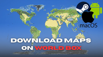 How To Download Maps On World Box Pc/Steam/Mobile | World Maps, Europe, and etc.