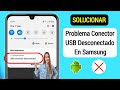 Cmo solucionar el problema del conector usb de samsung conectado y desconectado