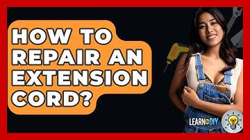 How To Repair An Extension Cord? - LearnToDIY360.com