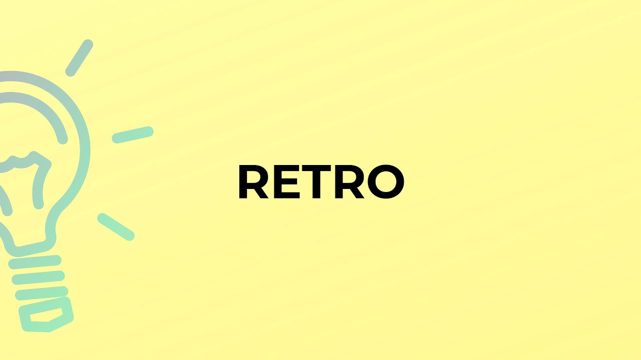 What is the meaning of the word RETRO? YouTube