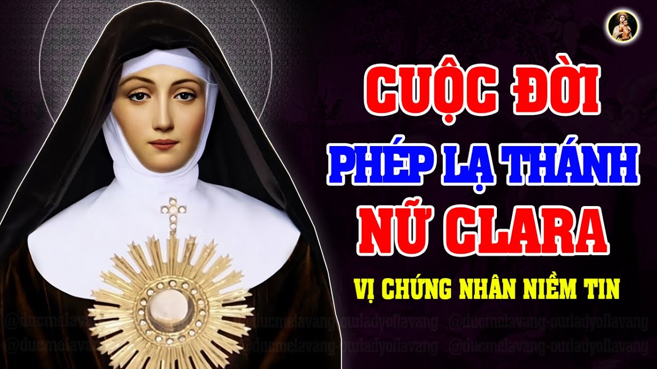 CUỘC ĐỜI PHÉP LẠ THÁNH CLARA TRINH NỮ - VỊ CHỨNG NHÂN NIỀM TIN | Saint Clare of Assisi