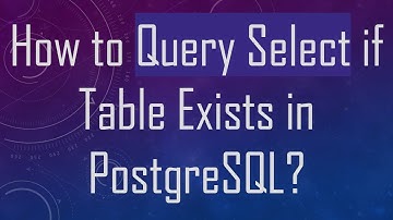 How to Query Select if Table Exists in PostgreSQL?