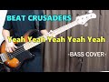 Yeah Yeah Yeah Yeah Yeah / BEAT CRUSADERS 【Bass cover】