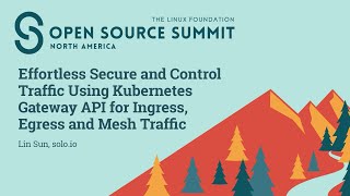Effortless Secure and Control Traffic Using Kubernetes Gateway API for Ingress, Egress an... Lin Sun