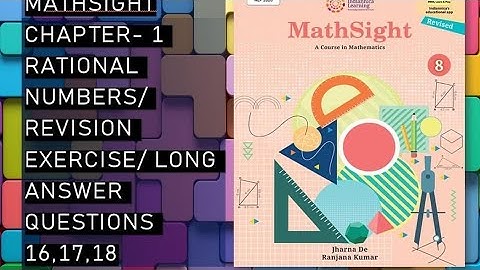 CBSE / Class 8th/ Mathsight /Chapter 1- Rational Numbers /Revision Exercise/long answersum(16,17,18)