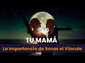 Tu Mamá - La Importancia de Sanar la Relación con Ella