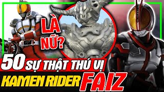 KAMEN RIDER FAIZ: Top 50 Sự Thật Thú Vị - Dragon Orphnoch Là Nữ? | meXINE