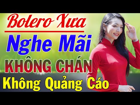 LK Bolero Chọn Lọc 2022 KHÔNG QUẢNG CÁO Nhẹ Nhàng - Nhạc Phòng Trà Cafe Nghe Hay Nức Lòng