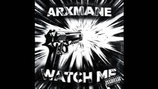 WATCH ME - ARXMANE