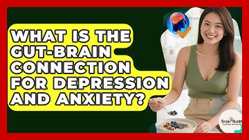 What Is The Gut-brain Connection For Depression And Anxiety? - Brain Health Support Network