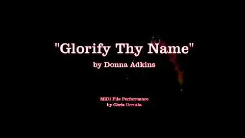 Glorify Thy Name - Donna Adkins