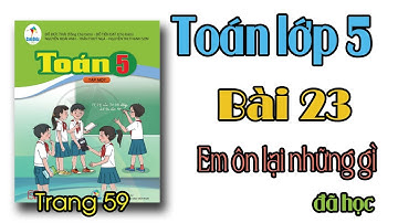 Toán lớp 5 sách cánh diều Bài 23 Em ôn lại những gì đã học trang 59