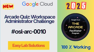Arcade Quiz: Workspace Administrator Challenge | #qwiklabs | #osl-arc-0010 | [With Explanation🗣️]