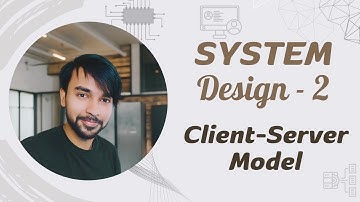System Design - Part 2 | Client-Server Architecture | Examples w/ Advantages and Disadvantages