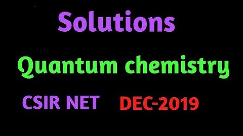 PJ Chemistry  Quantum chemistry 2019 Dec Question