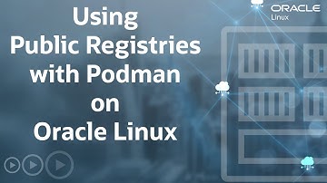 Using Public Registries with Podman on Oracle Linux