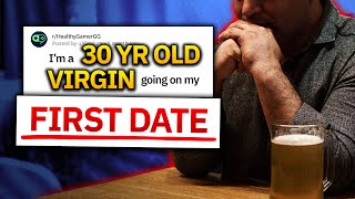 'I'm a 30 Year Old Virgin Going On My First Date' by HealthyGamerGG 197,475 views 2 months ago 17 minutes