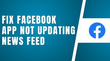 How To Fix Facebook App Not Updating News Feed 2025