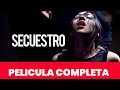 SECUESTRO 🎬 Película Completa en Español