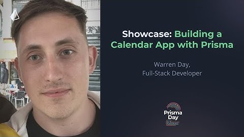 Showcase: Building a Calendar App with Prisma - Warren Day @ Prisma Day 2020