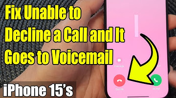 iPhone 15/15 Pro Max: How to Fix Unable to Decline a Call and It Goes to Voicemail