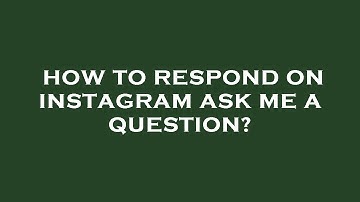 How to respond on instagram ask me a question?