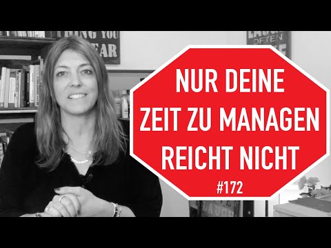 #172 Nur deine Zeit zu managen reicht nicht