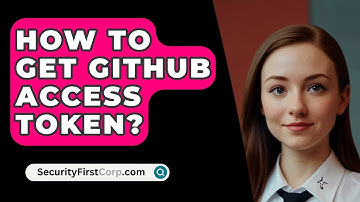 How To Get Github Access Token? - SecurityFirstCorp.com