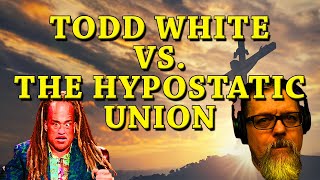 F4F | Todd White Does NOT Understand the Hypostatic Union