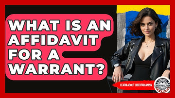 What Is An Affidavit For A Warrant? - Learn About Libertarianism