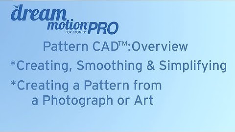 THE Dream Motion™ PRO Software: Pattern CAD™: Overview