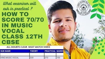 HOW TO SCORE 70/70 IN MUSIC VOCAL CLASS 12TH PRACTICAL CBSE BOARD EXAMS| WHICH QUESTIONS WILL COME ?