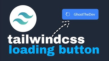 how to create a tailwindcss loading button!