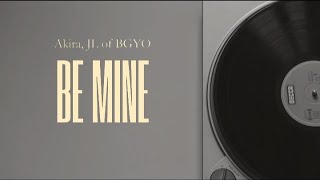 BE MINE—Akira, JL of BGYO [Lyrics VIDEO]