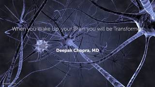 When you wake up, your brain you will be transformed