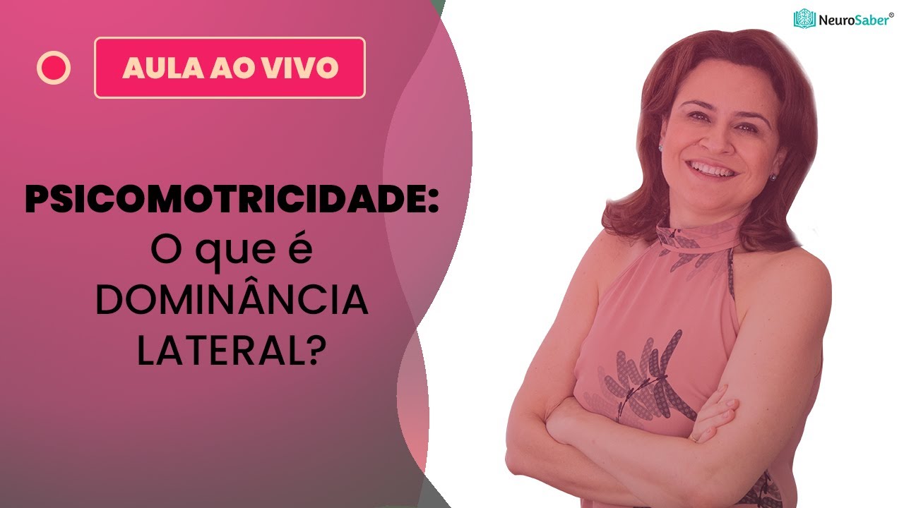 PSICOMOTRICIDADE: O que é DOMINÂNCIA LATERAL? | Lives NeuroSaber