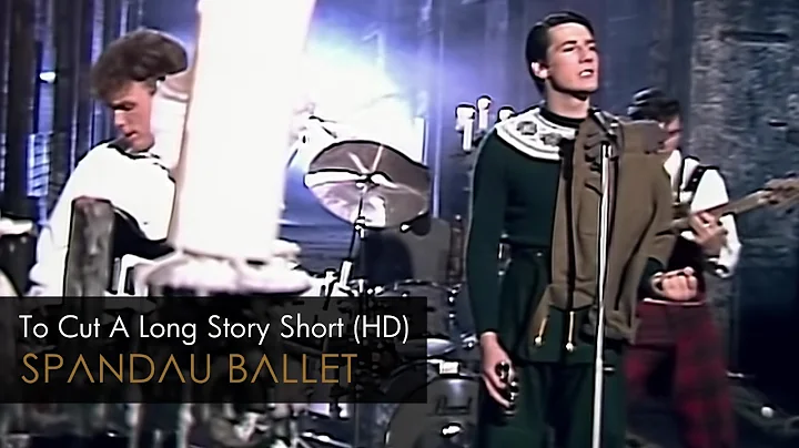 Spandau Ballet - To Cut A Long Story Short (HD Remastered)
