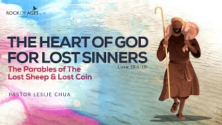 The Heart of God For Lost Sinners By Ps Leslie Chua I 4 May 2024