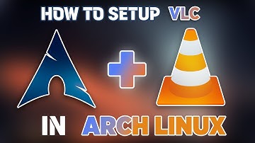 How to Install VLC on Arch Linux with All Codecs