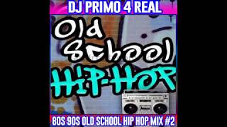 DJ Primo 4 Real: 80s 90s Old School Hip Hop Mix #2