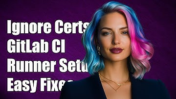 How to Ignore Self-Signed Certificates in GitLab CI Runner Configuration