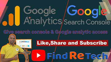 Give User access of Google search console & Google analytic. #findretech #solution
