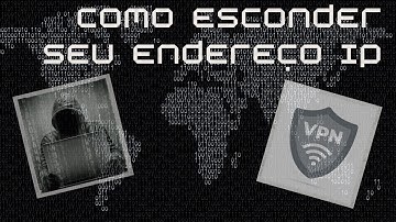 Como esconder seu endereço IP e navegar anonimamente na internet
