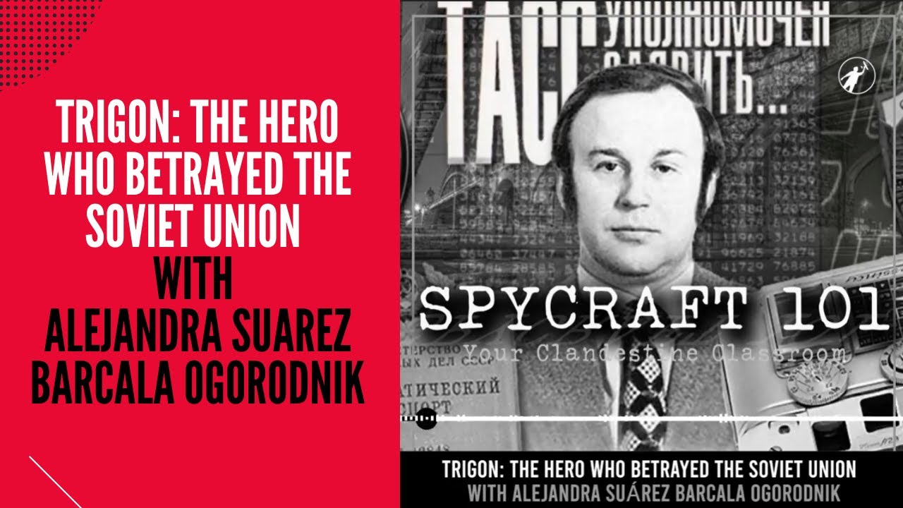 Podcast Episode 67 TRIGON The Hero Who Betrayed the Soviet Union with Alejandra Suarez
