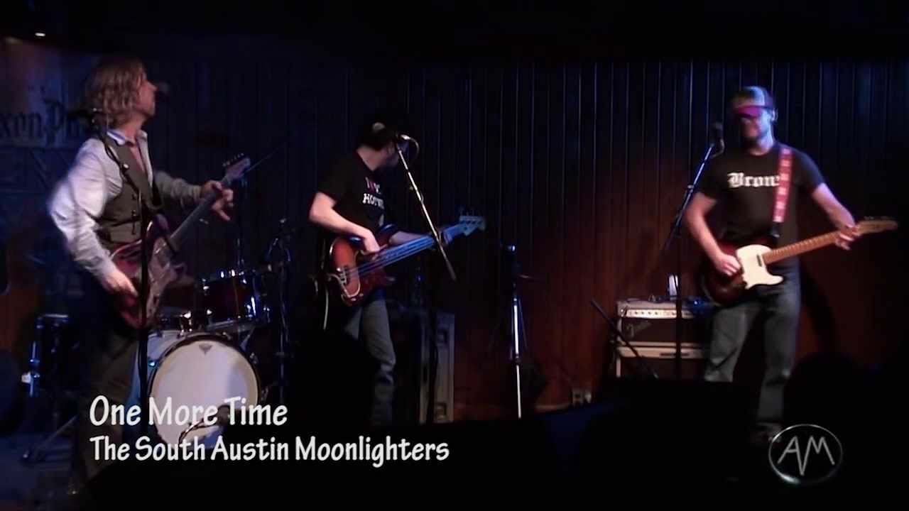 Watch One More Time--The South Austin Moonlighters on YouTube Watch One More Time--The South Austin Moonlighters on YouTube