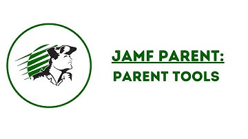 Jamf Parent - How to use the Parent Tools