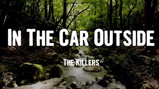 The Killers - In The Car Outside (Lyrics)