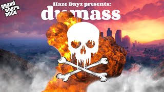 A Haze Dayz Special: dumass